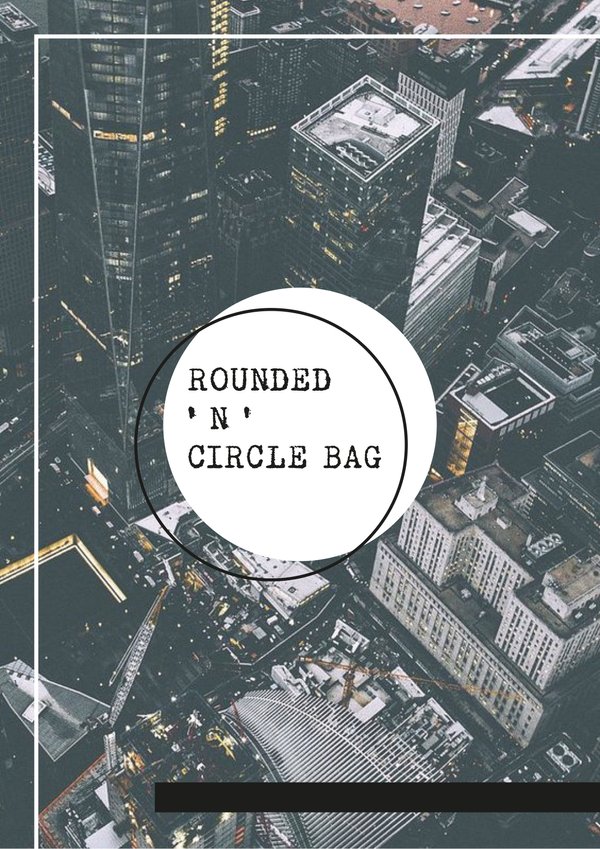 Rounded'n'circle bag