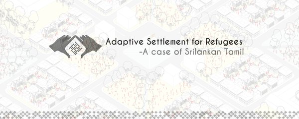 ADAPTIVE SETTLEMENT FOR REFUGEES-A case of Srilankan Tamil