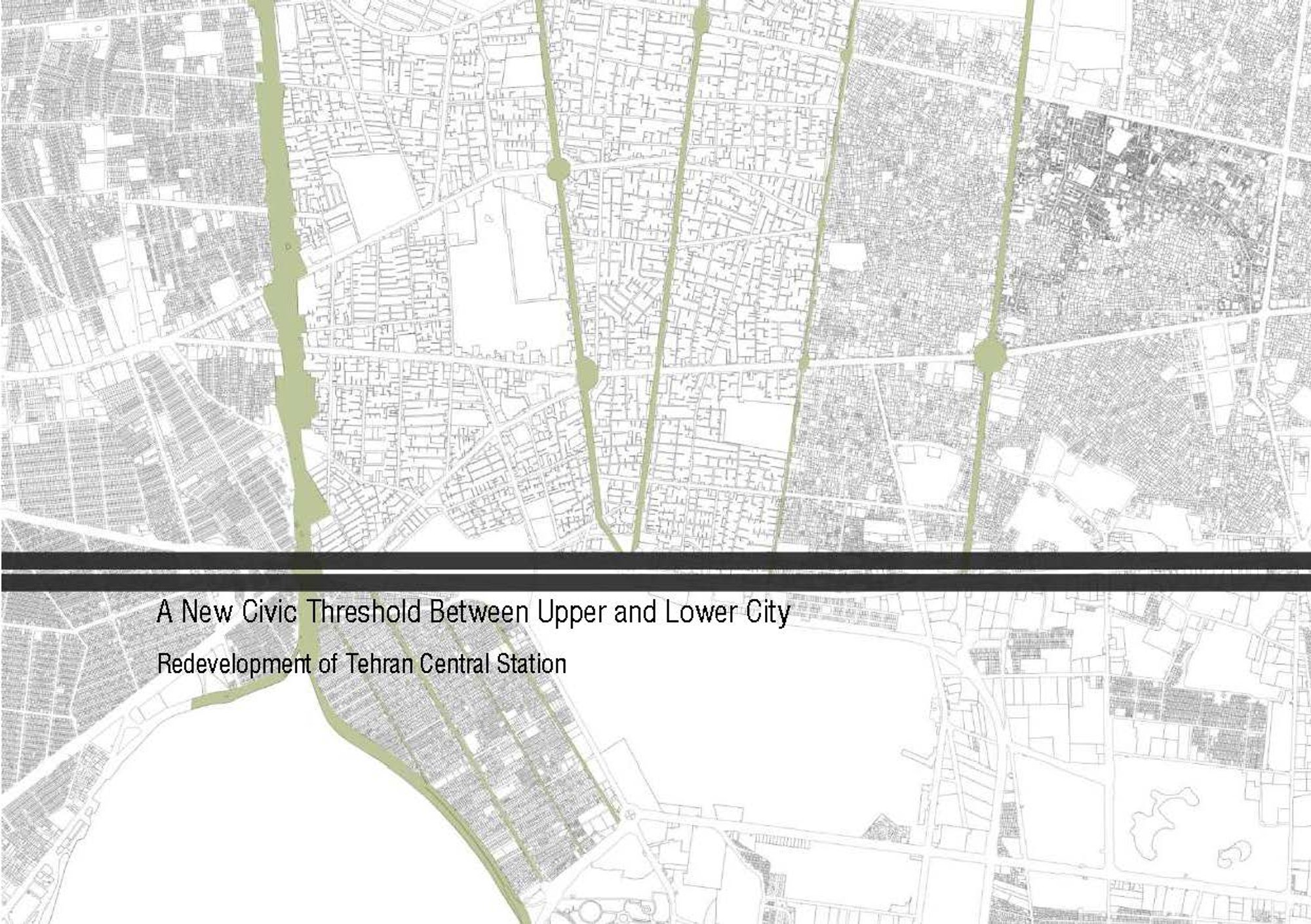 A New Civic Threshold Between Upper and Lower City Redevelopment of Tehran Central Station