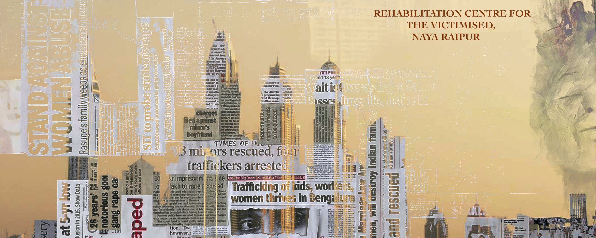 REHABILITATION CENTRE FOR THE VICTIMISED, NAYA RAIPUR