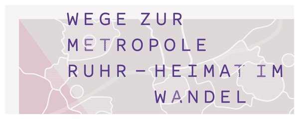 Wege zur Metropole Ruhr ? Heimat im Wandel