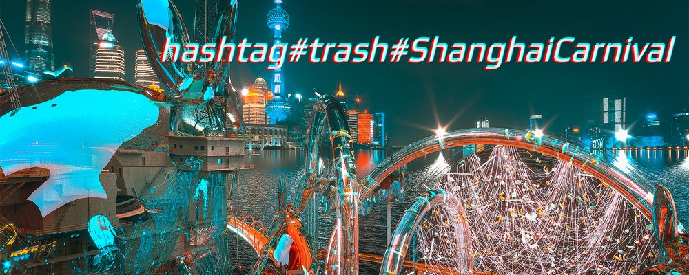 hashtag#trash#ShanghaiCarnival