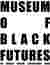 Preservation or Protest? Museum of Black Futures.
