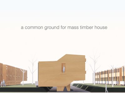 COMMON GROUND FOR MASS TIMBER HOUSE