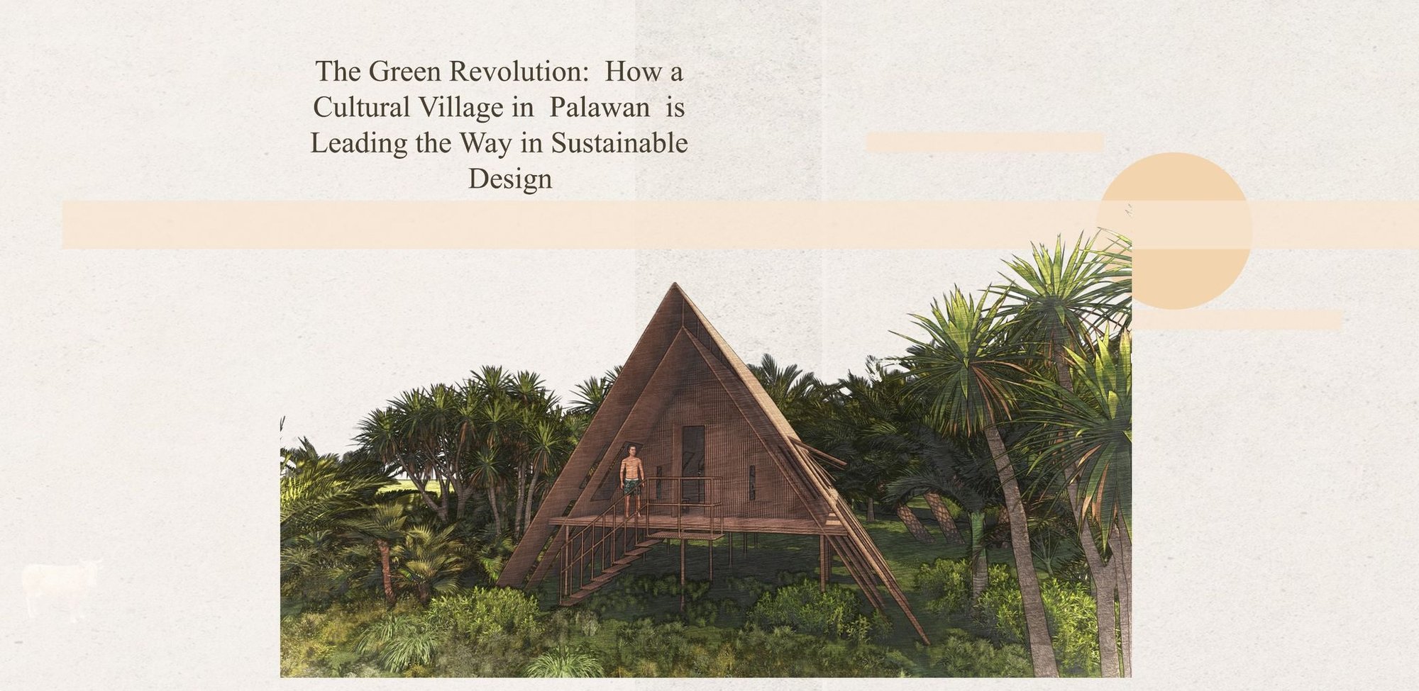The Green Revolution: How a Cultural Village in Palawan is Leading the Way in Sustainable Design