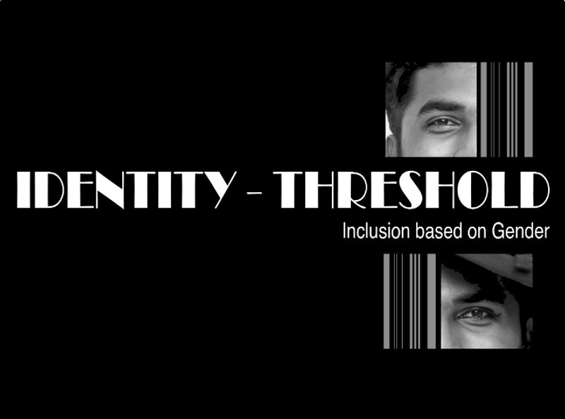 IDENTITY - THRESHOLD Inclusion based on Gender&nbsp;|&nbsp;Finalists entry of UnIADA '22