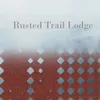 Rusted Trail Lodge