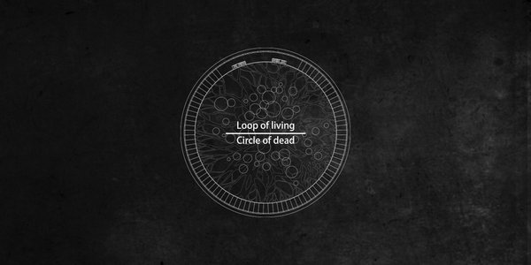 Loop of living, circle of dead 