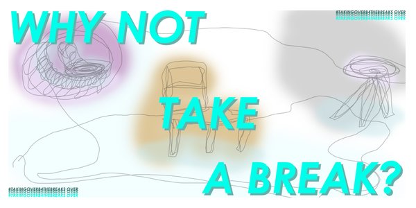 Taking Over Before The Break's Over