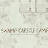 Swamp capsule camp

