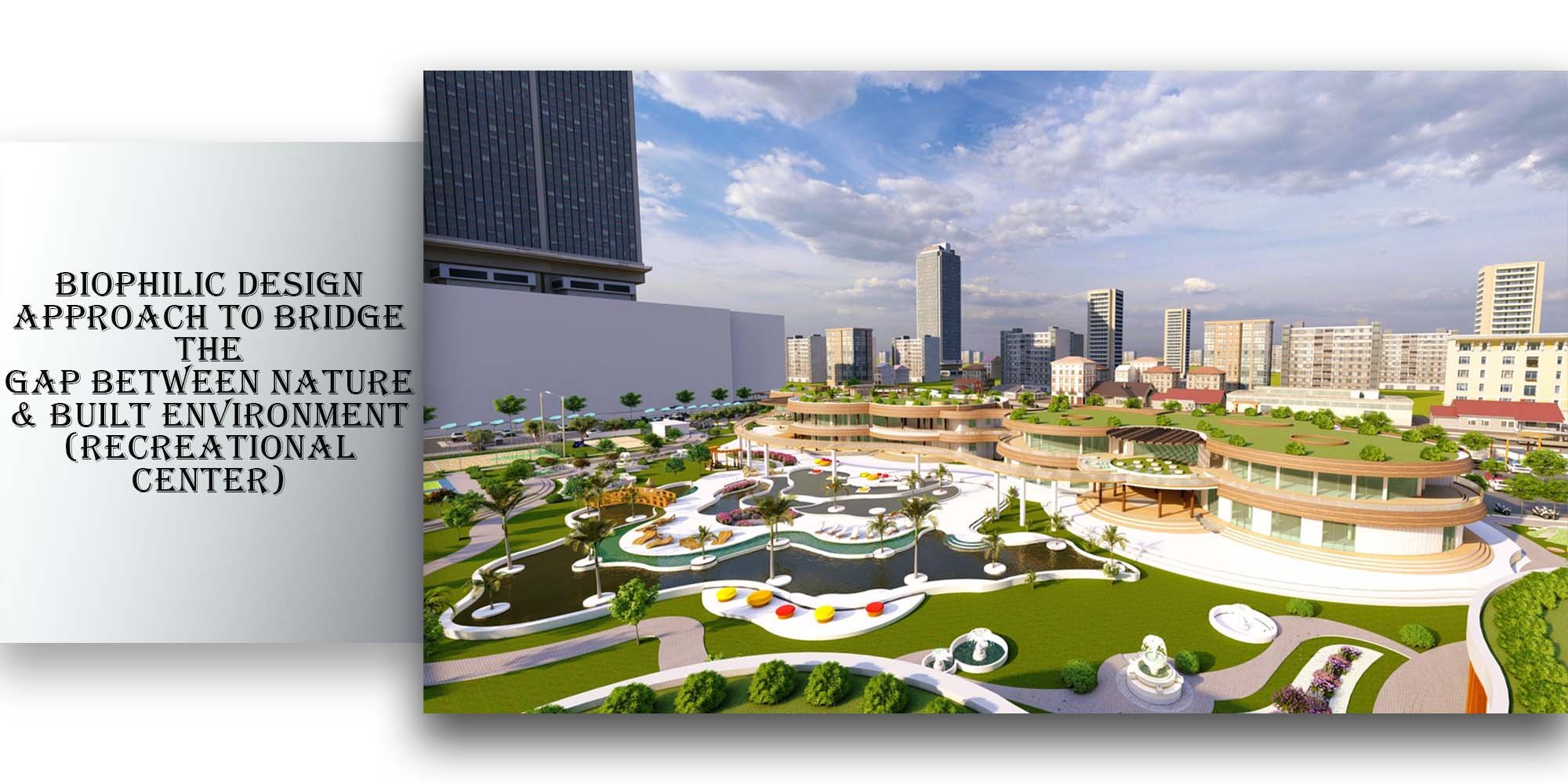 BIOPHILIC DESIGN APPROACH TO BRIDGE THE GAP