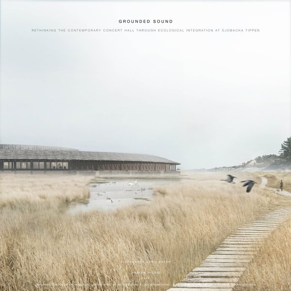 GROUNDED SOUND - Rethinking the Contemporary Concert Hall through Ecological Integration at Sjobacka