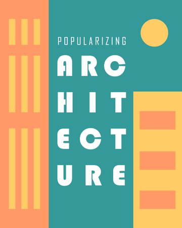 POPULARIZING ARCHITECTURE THROUGH VARIOUS MEDIA AND ITS IMPACT ON THE SOCIETY