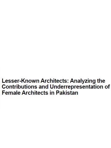 Lesser-Known Architects: Analyzing the Contributions and Underrepresentation of Female Arc