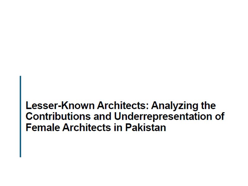 Lesser-Known Architects: Analyzing the Contributions and Underrepresentation of Female Arc