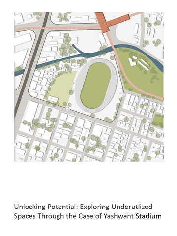 Unlocking Potential: Exploring Underutlized Spaces Through the Case of Yashwant Stadium