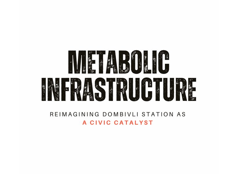 Metabolic Infrastructure: Reimagining Dombivli Station as a Civic Catalyst