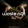 Waste not