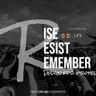 RISE, RESIST, REMEMBER